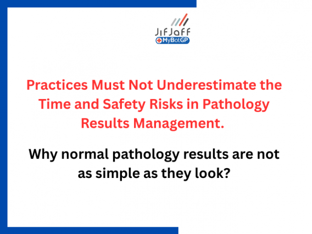 Practices Must Not Underestimate the Time and Safety Risks in Pathology Results Management